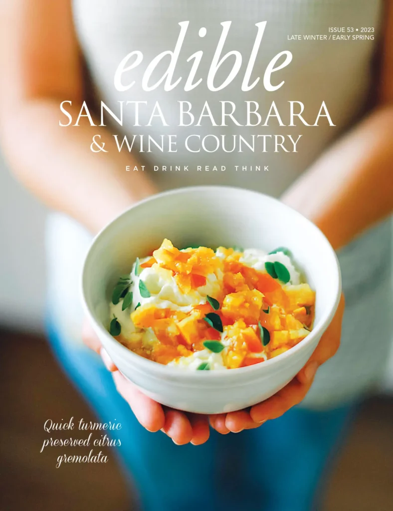 Edible Santa Barbara magazine cover: Issue 53, Late Winter/Early Spring 2023.